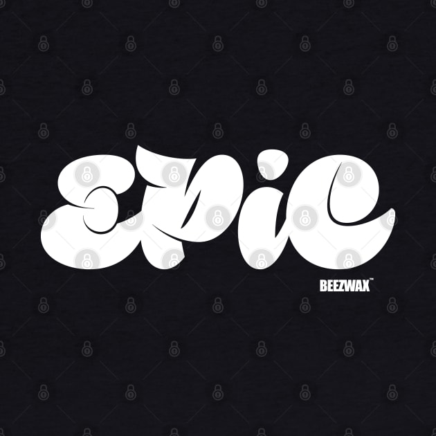 EPiC by BraeonArt by BeezWax